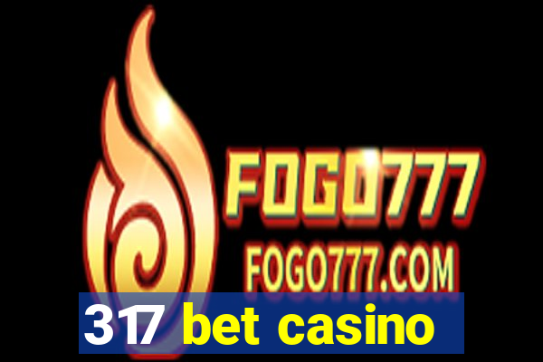 317 bet casino